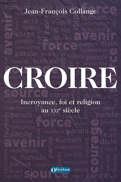 Croire : incroyance, foi et religion au XXIe siècle