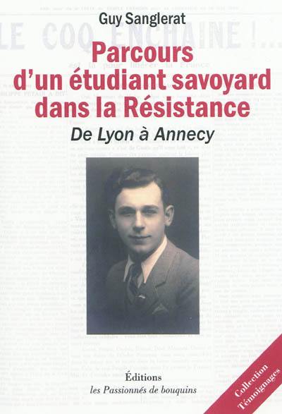 Parcours d'un étudiant savoyard dans la Résistance : de Lyon à Annecy