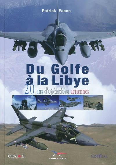 Du Golfe à la Libye : 20 ans d'opérations aériennes