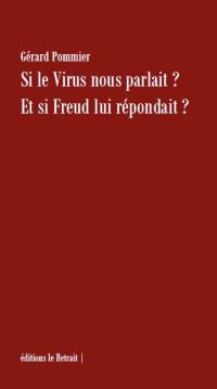 Si le virus nous parlait ? Et si Freud lui répondait ?