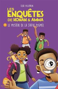 Les enquêtes de Konan & Amma. Vol. 1. Le mystère de la statue pygmée