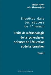 Enquêter dans les métiers de l'humain : traité de méthodologie de la recherche en sciences de l'éducation et de la formation