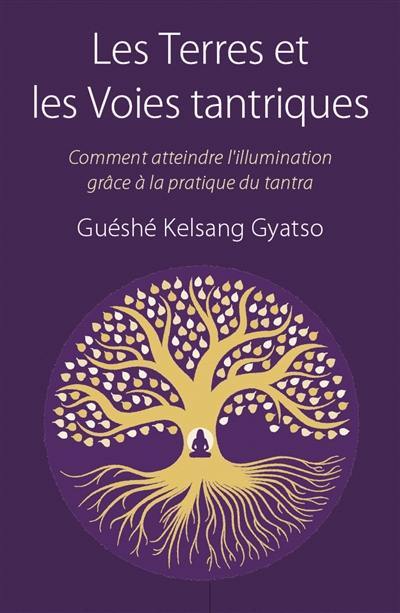 Les terres et les voies tantriques : comment atteindre l'illumination grâce à la pratique du tantra