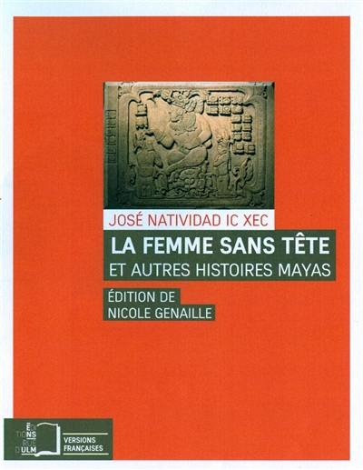 La femme sans tête : et autres histoires mayas