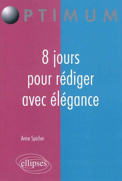 8 jours pour rédiger avec élégance