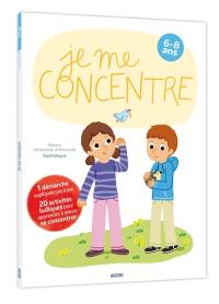 Je me concentre : 6-8 ans