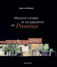 Maisons rurales et vie paysanne en Provence