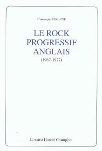 Le rock progressif anglais, 1967-1977