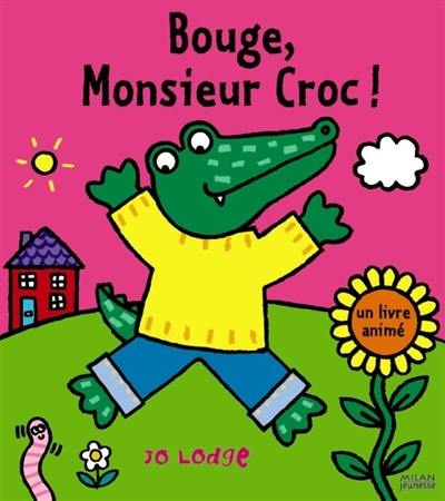 Bouge, monsieur Croc !