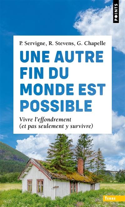 Une autre fin du monde est possible : vivre l'effondrement (et pas seulement y survivre)