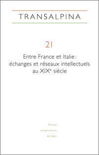 Transalpina, n° 21. Entre France et Italie : échanges et réseaux intellectuels au XIXe siècle