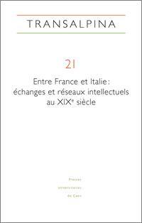 Transalpina, n° 21. Entre France et Italie : échanges et réseaux intellectuels au XIXe siècle