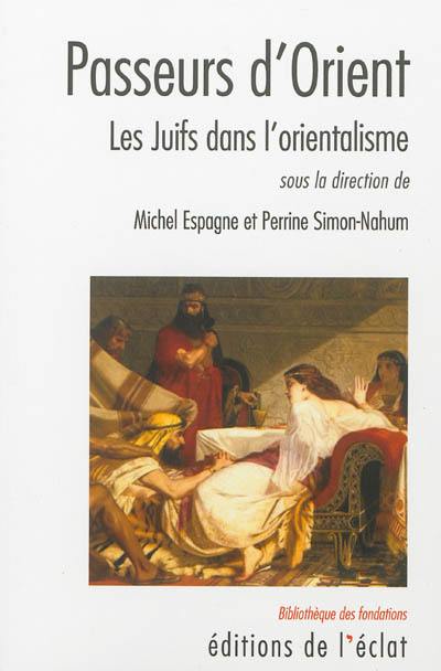 Passeurs d'Orient : les Juifs dans l'orientalisme