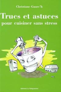 Trucs et astuces pour cuisiner sans stress