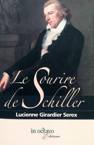 Le sourire de Schiller : histoire d'un tableau de Ludovike Simanoviz, portraitiste au XVIIIe siècle