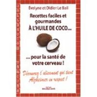 Recettes faciles et gourmandes à l'huile de coco... : pour la santé de votre cerveau !