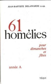 61 homélies : pour dimanches et fêtes : année A