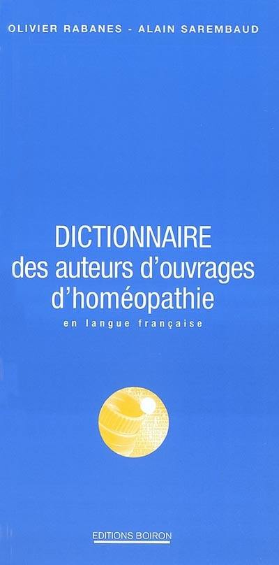 Dictionnaire des auteurs d'ouvrages d'homéopathie en langue française