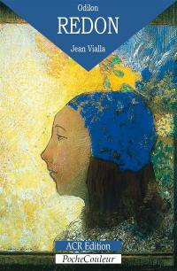 Odilon Redon : sa vie, son oeuvre