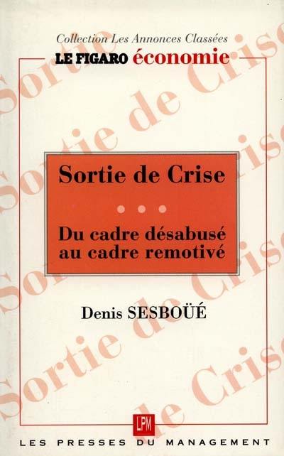 Sortie de crise : du cadre désabusé au cadre remotivé