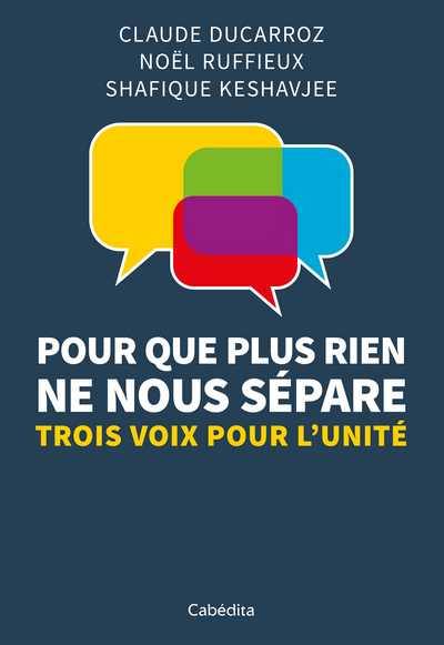 Pour que plus rien ne nous sépare... : trois voix pour l'unité