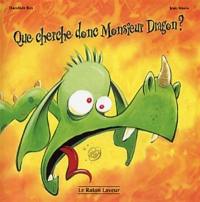 Que cherche donc monsieur Dragon?