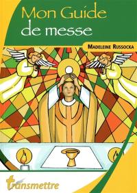 Mon guide de messe : oui Seigneur, je viens vers toi !