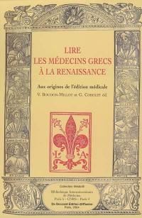 Lire les médecins grecs à la Renaissance : aux origines de l'édition médicale : actes du colloque international de Paris (19-20 septembre 2003)