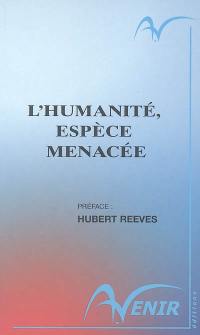 L'humanité, espèce menacée