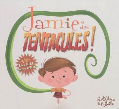 Jamie a des tentacules !