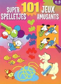 101 super jeux amusants : 4-5 ans. 101 super Spelletjes : 4-5 Jaar