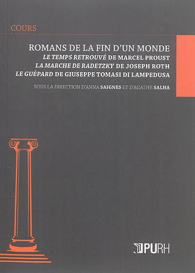 Romans de la fin d'un monde : Le temps retrouvé de Marcel Proust, La marche de Radetzky de Joseph Roth, Le guépard de Giuseppe Tomasi di Lampedusa