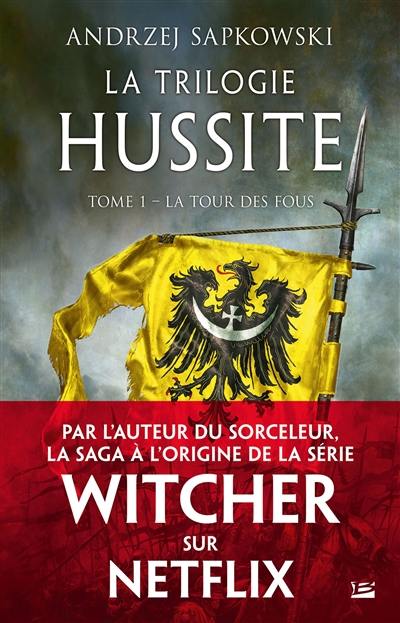 La trilogie hussite. Vol. 1. La tour des fous