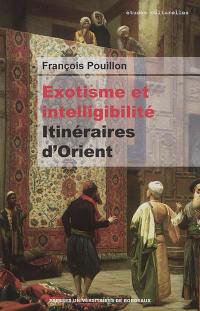 Exotisme et intelligibilité : itinéraires d'Orient