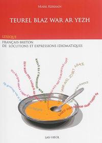 Teurel blaz war ar yezh : locutions francaises et bretonnes