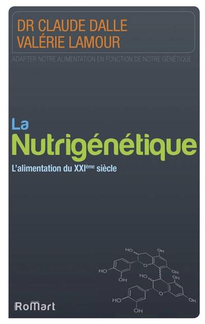 La nutrigénétique : l'alimentation du XXIe siècle : adapter notre alimentation en fonction de notre génétique