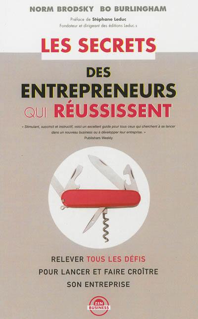 Les secrets des entrepreneurs qui réussissent : relever tous les défis pour se lancer et faire croître son entreprise