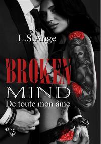 Broken Mind : 1 : De toute mon âme