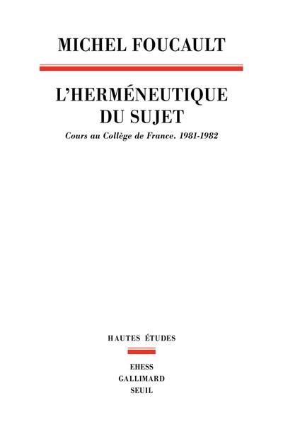 L'herméneutique du sujet : cours au Collège de France, 1981-1982