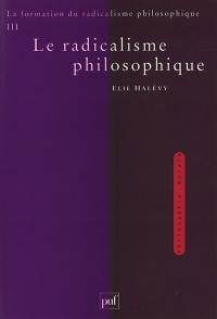 La formation du radicalisme philosophique. Vol. 3. Le radicalisme philosophique