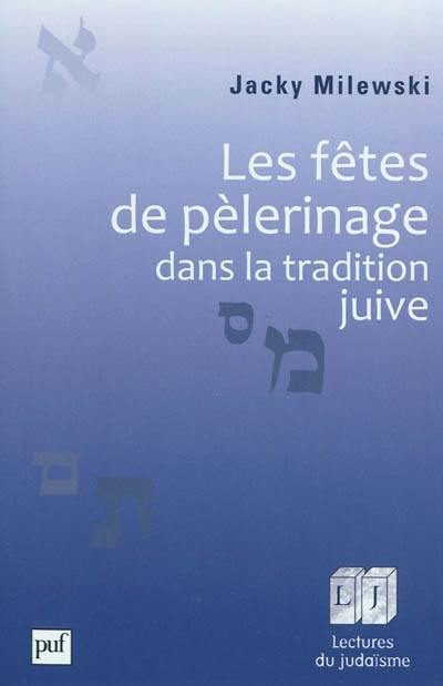 Les fêtes de pèlerinage dans la tradition juive