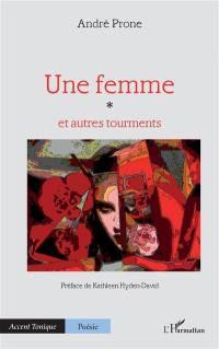 Une femme : et autres tourments