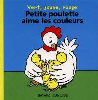 Petite Poulette aime les couleurs : vert, jaune, rouge