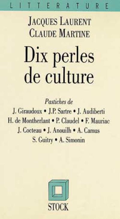 Dix perles de culture : pastiches de Jean Giraudoux, Jean-Paul Sartre, Jacques Audiberti, Henry de Montherlant, Paul Claudel, Jean Cocteau, Albert Camus, François Mauriac, Jean Anouilh, Sacha Guitry, Albert Simonin