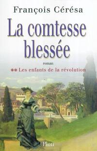 Les enfants de la Révolution. Vol. 2. La comtesse blessée