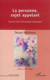 La personne, sujet appelant : esquisse d'une anthropologie pragmatique