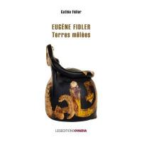 Eugène Fidler : terres mêlées