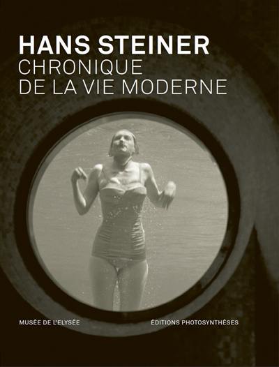 Hans Steiner : chronique de la vie moderne