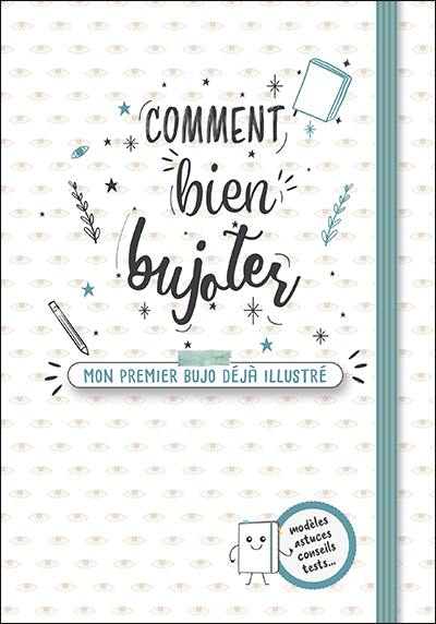 Comment bien bujoter : mon premier bujo déjà illustré