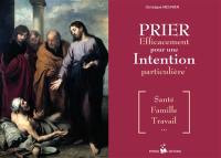 Prier efficacement pour une intention particulière : santé, famille, travail...